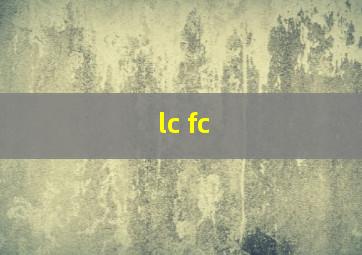 lc fc